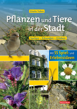 Pflanzen und Tiere in der Stadt von Gisela Tubes